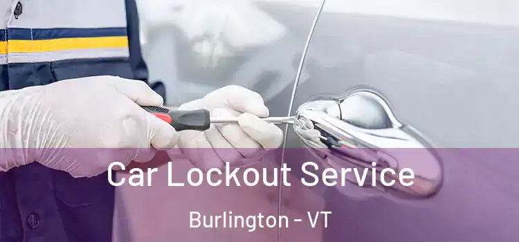  Car Lockout Service Burlington - VT