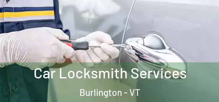 Car Locksmith Services Burlington - VT