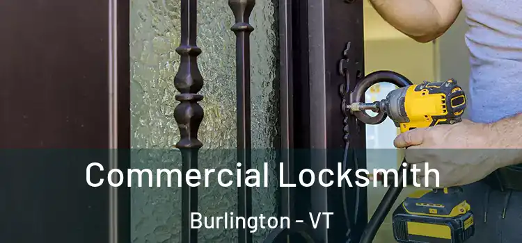 Commercial Locksmith Burlington - VT