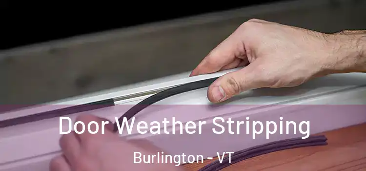 Door Weather Stripping Burlington - VT