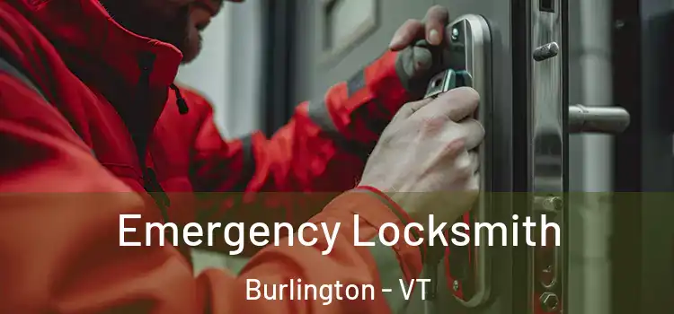 Emergency Locksmith Burlington - VT