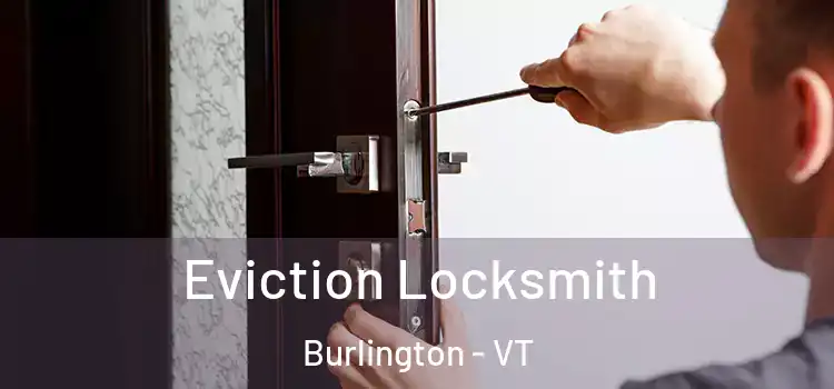  Eviction Locksmith Burlington - VT