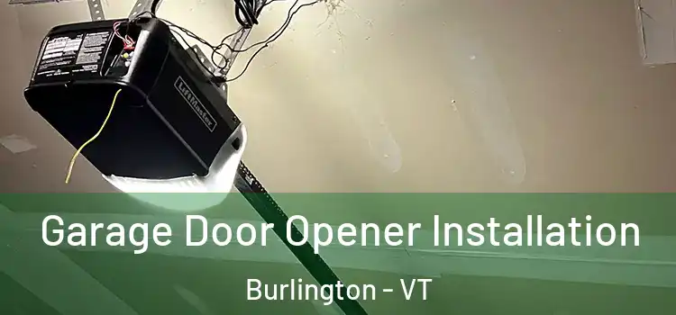  Garage Door Opener Installation Burlington - VT