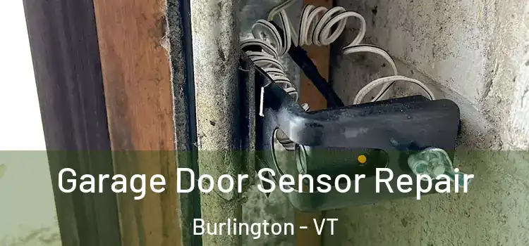Garage Door Sensor Repair Burlington - VT