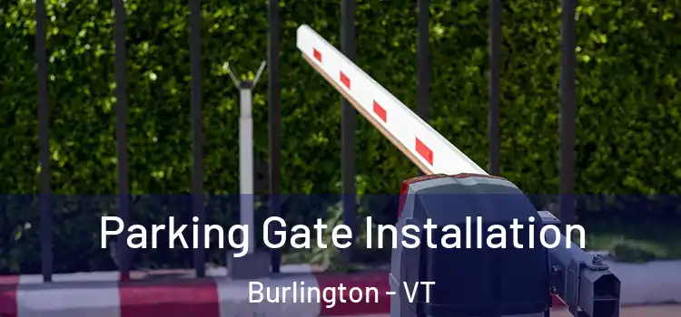 Parking Gate Installation Burlington - VT