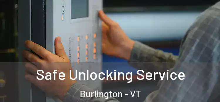 Safe Unlocking Service Burlington - VT