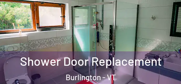 Shower Door Replacement Burlington - VT