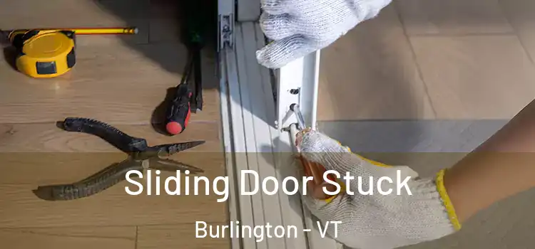 Sliding Door Stuck Burlington - VT