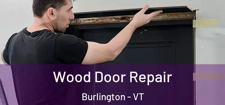 Wood Door Repair Burlington - VT